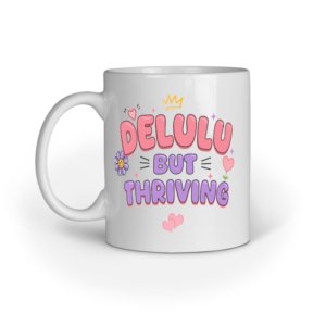 Delulu But Thriving Mug